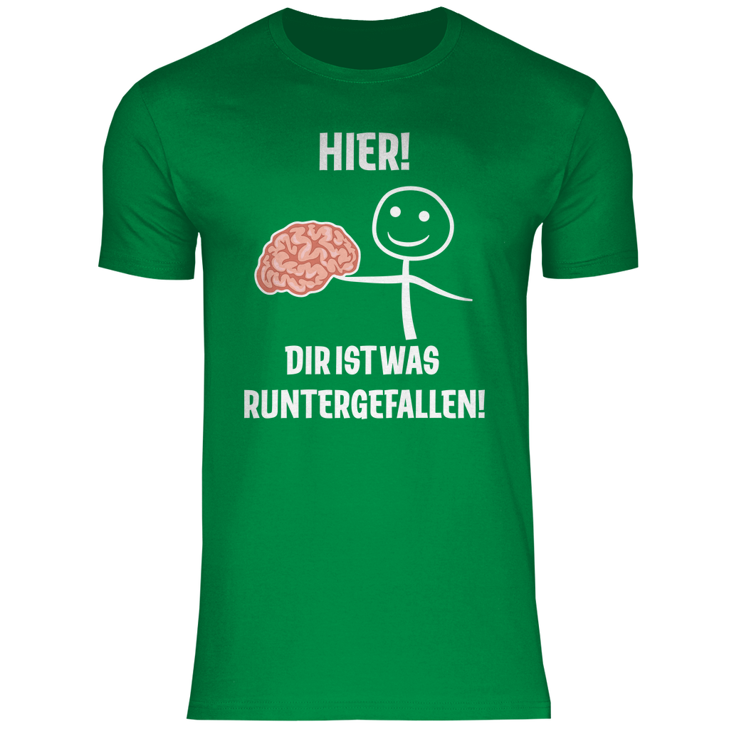 Hier! Dir ist was runtergefallen! - Herren Shirt