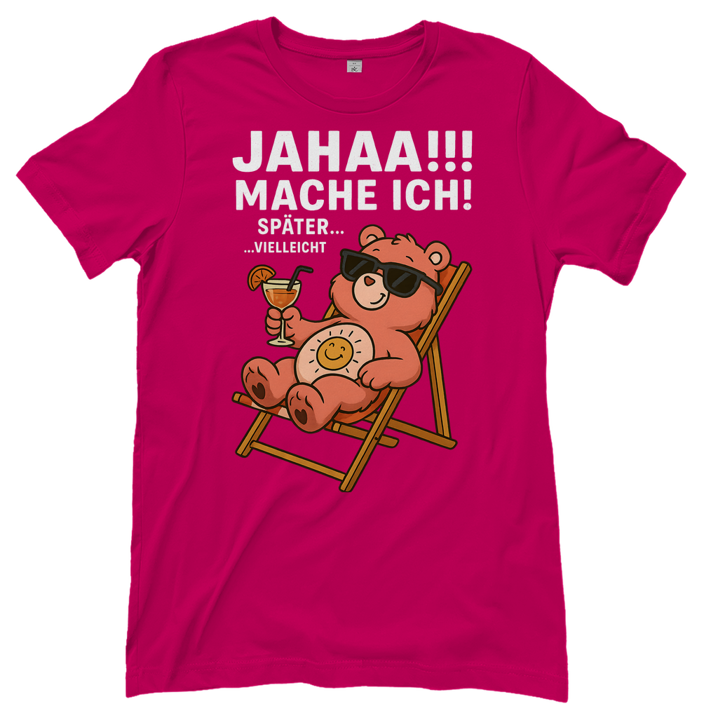 Damen T-Shirt Jahaa Mache Ich Später Vielleicht Chill Bär Glücksbärchi