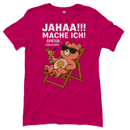 Damen T-Shirt Jahaa Mache Ich Später Vielleicht Chill Bär Glücksbärchi Sorbet