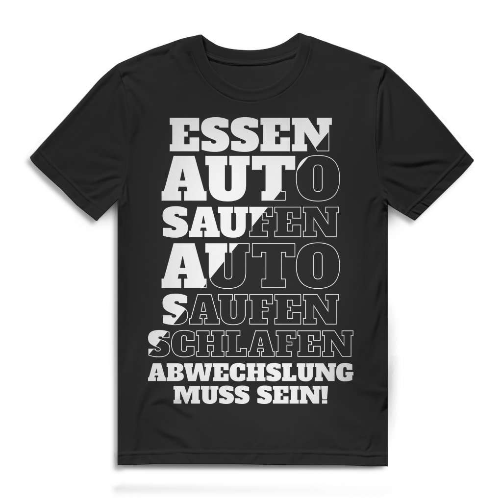 Herren T-Shirt Essen Auto Saufen Schlafen Abwechslung muss sein Black
