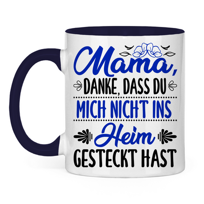 Mama danke dass du mich nicht ins Heim gesteckt hast - Tasse zweifarbig Navy