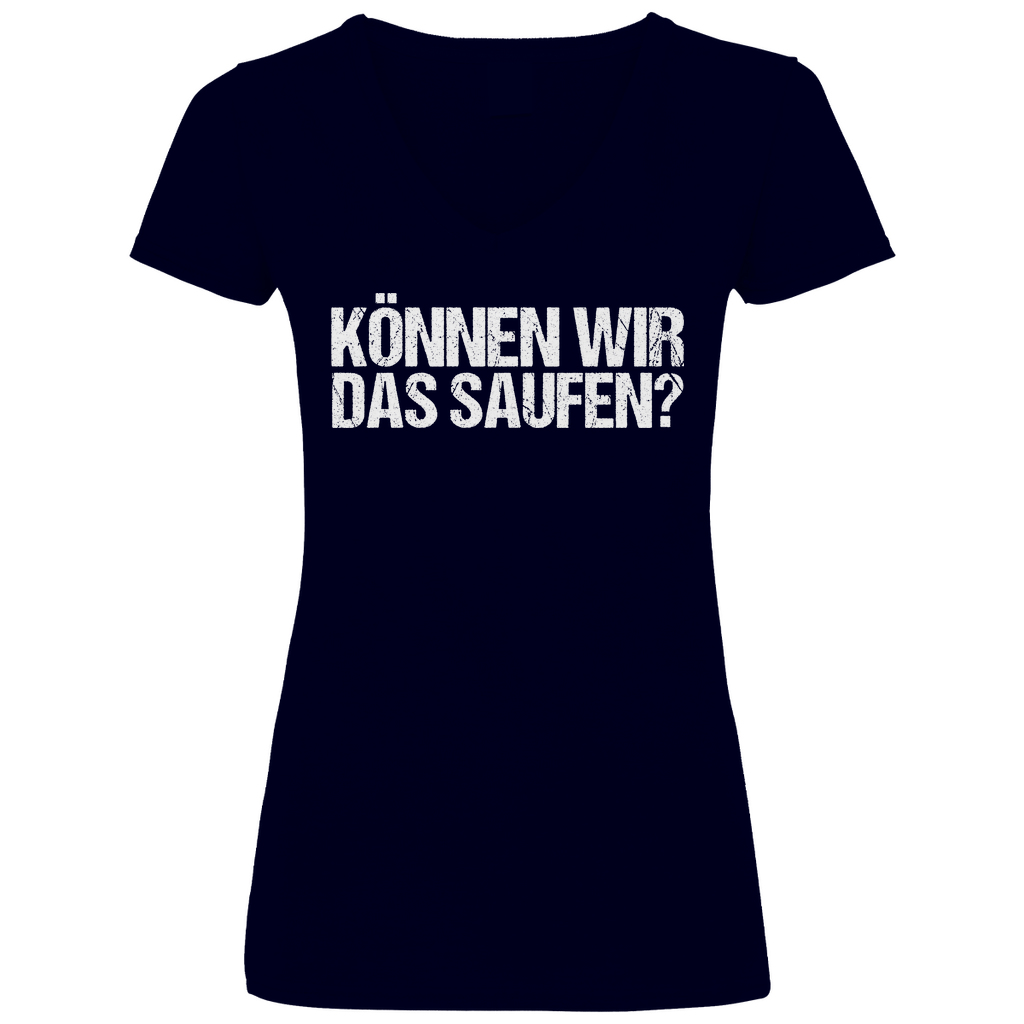 Können wir das saufen? - V-Neck Damenshirt