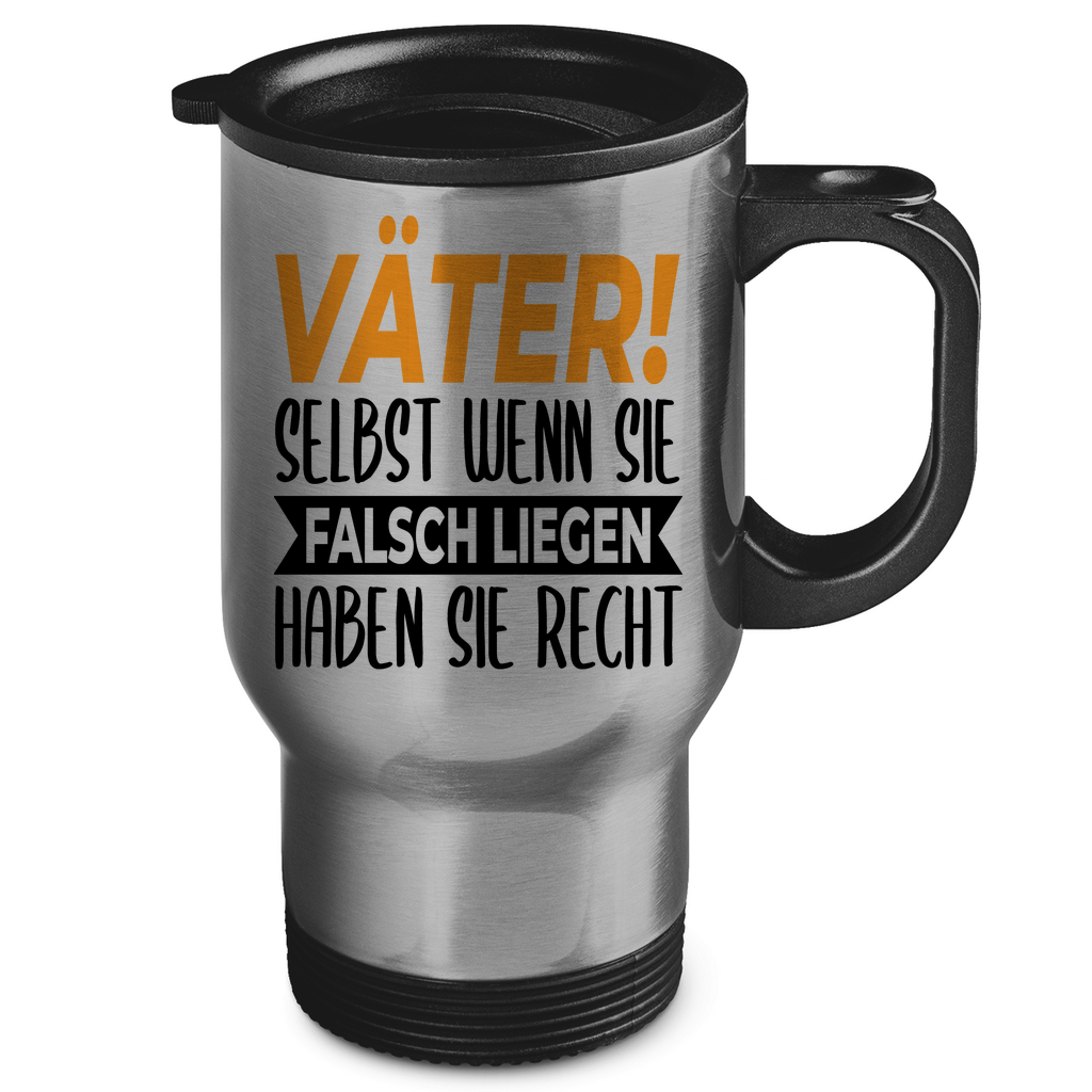 Väter! Selbst wenn sie falsch liegen haben sie recht - Edelstahl-Thermobecher Silver One size