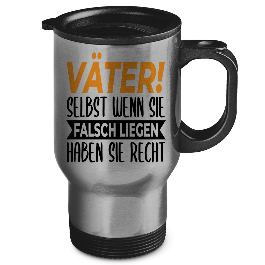 Väter! Selbst wenn sie falsch liegen haben sie recht - Edelstahl-Thermobecher