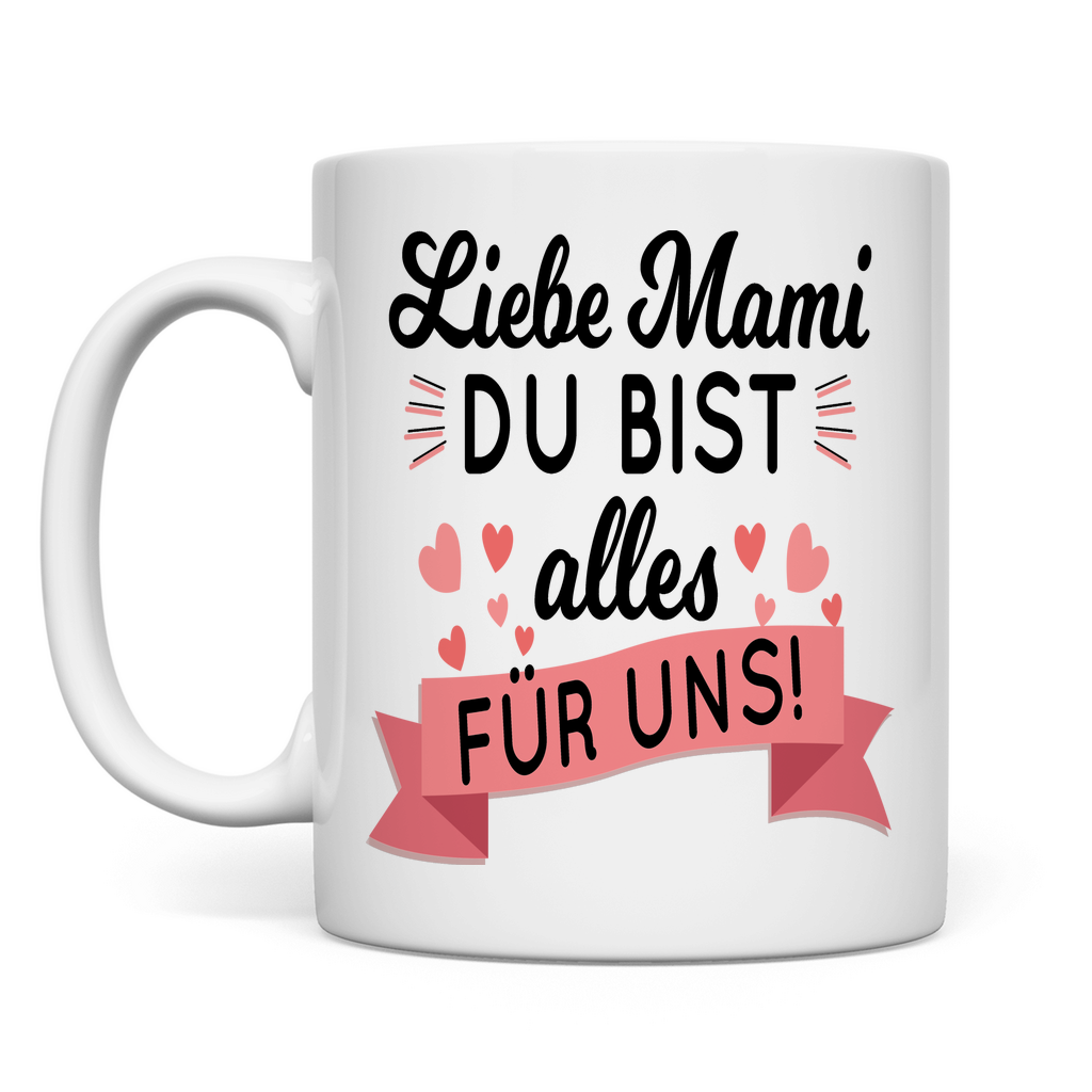Liebe Mami du bist alles für uns! - Tasse White