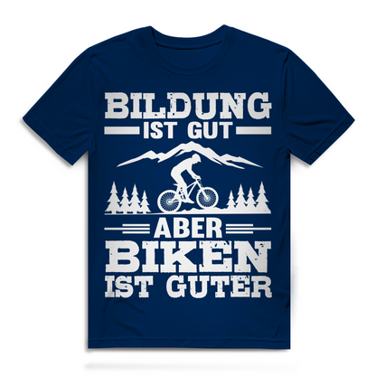 Bildung ist gut aber Biken ist besser Shirt Herren Mountainbike Fun Bio T-Shirt