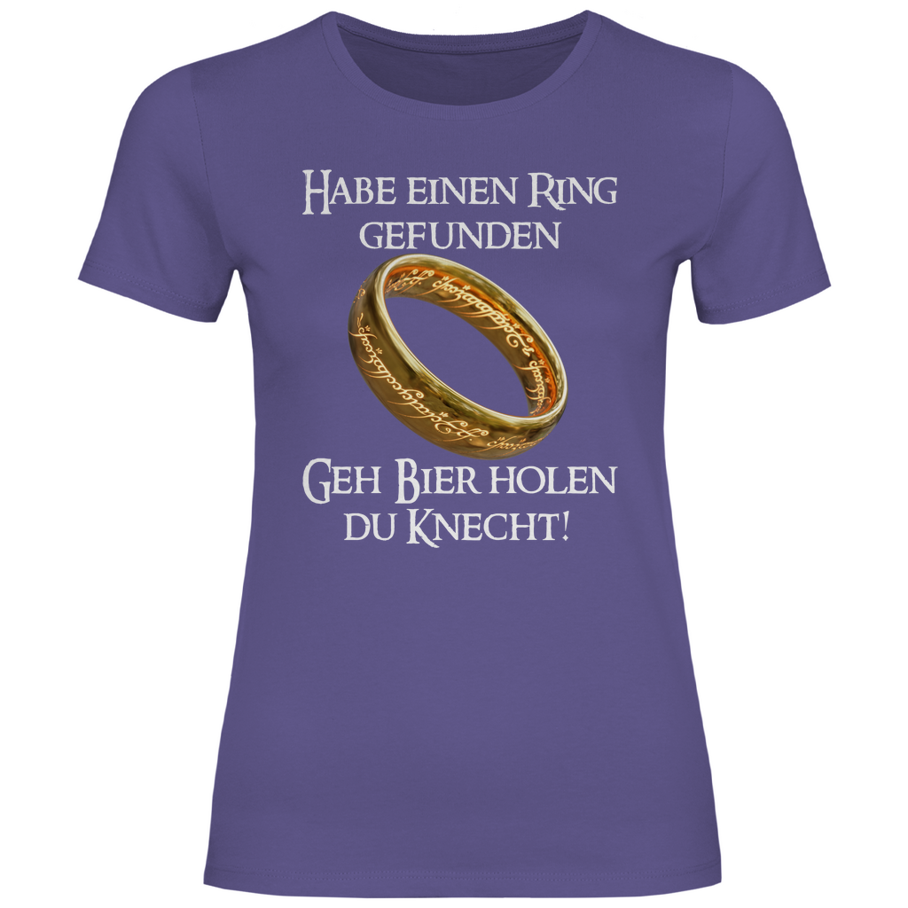 Habe einen Ring gefunden geh Bier holen du Knecht! - Damenshirt