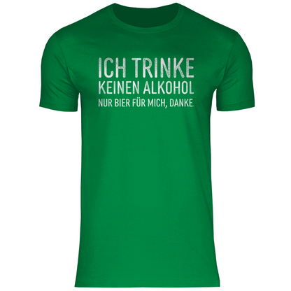 Ich trinke keinen Alkohol nur Bier für mich danke - Herren Shirt Kelly Green