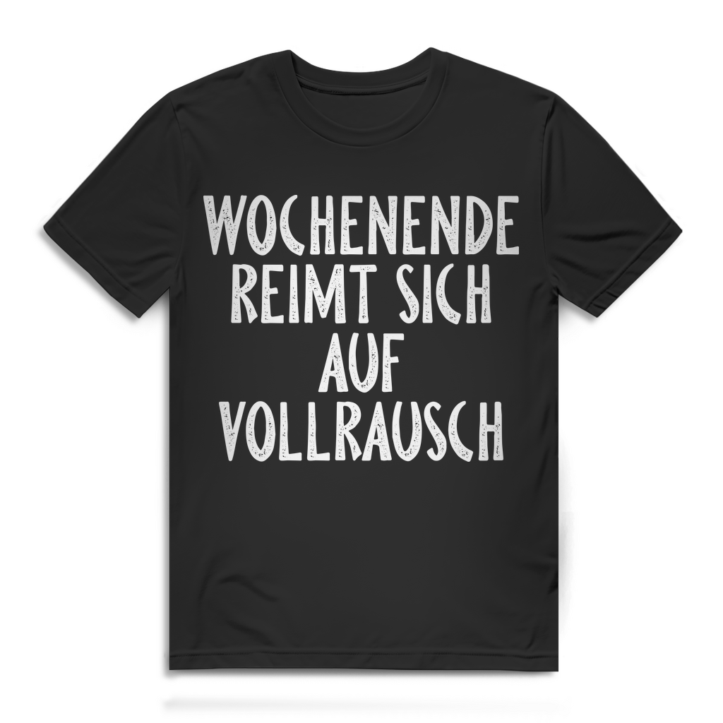 Wochenende reimt sich auf Vollrausch Shirt – Lustiges Männer Funshirt Alkohol Black