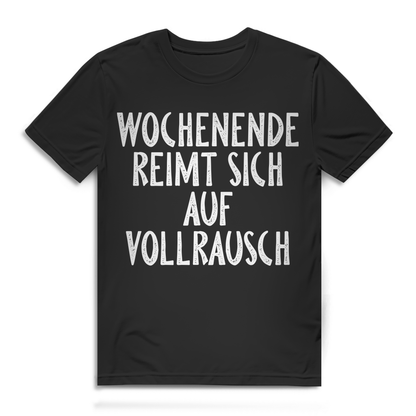 Wochenende reimt sich auf Vollrausch Shirt – Lustiges Männer Funshirt Alkohol Black