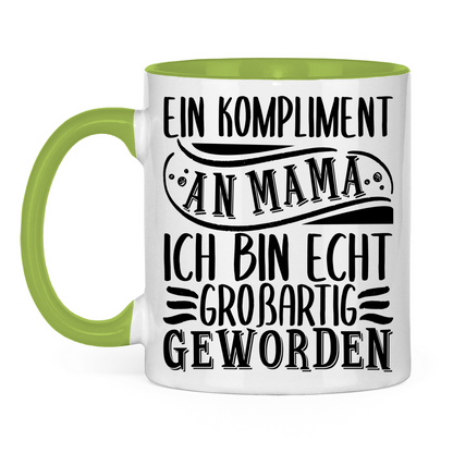 Ein Kompliment an Mama ich bin echt großartig geworden - Tasse zweifarbig