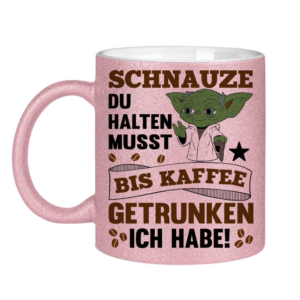 Schnauze du halten musst bis Kaffee getrunken ich habe! Yoda - Glitzertasse Pink Glitter