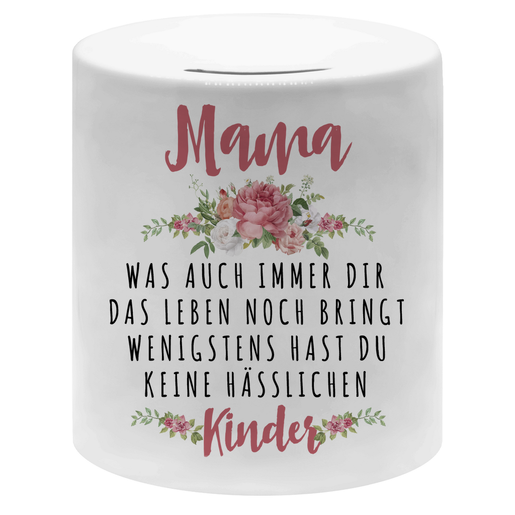 Mama wenigstens hast du keine hässlichen Kinder - Sparbüchse Money Box