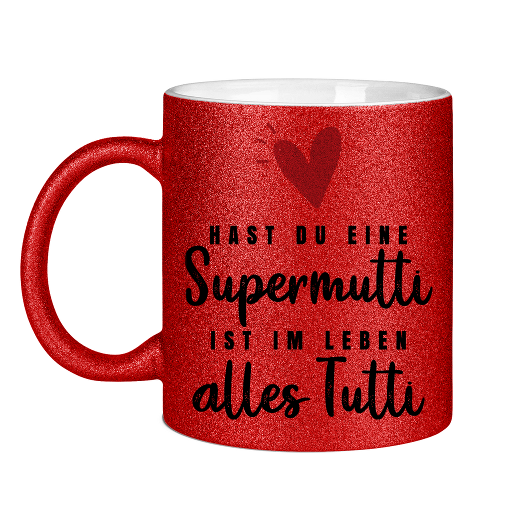 Hast du eine Supermutti ist im Leben alles Tutti - Glitzertasse Red Glitter One size