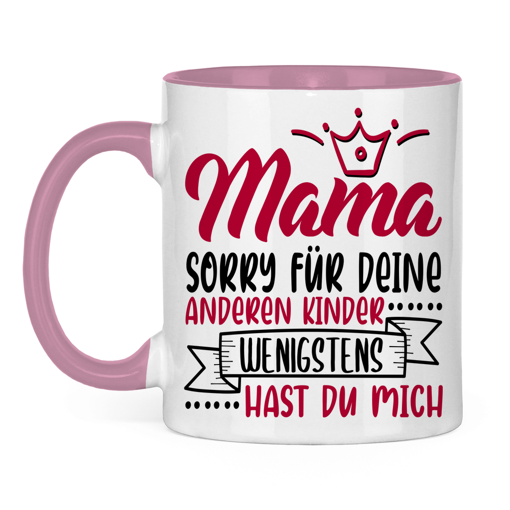 Mama sorry für deine anderen Kinder wenigstens hast du mich - Tasse zweifarbig Pink