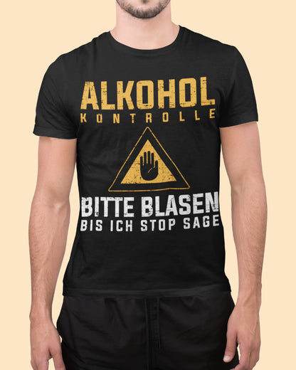 Alkohol Kontrolle Shirt Männer – Bitte blasen bis ich Stop sage Provokation