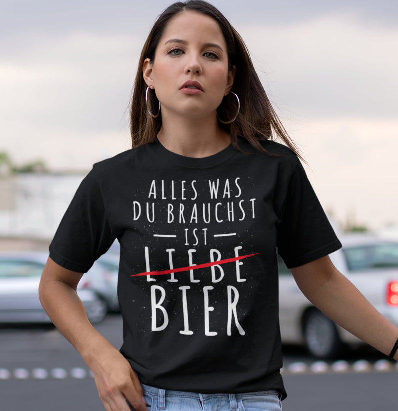Alles was du brauchst ist Bier - Damenshirt