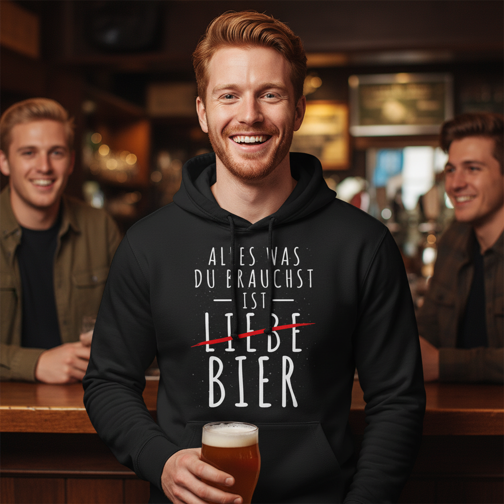 Alles was du brauchst ist Bier - Unisex Hoodie