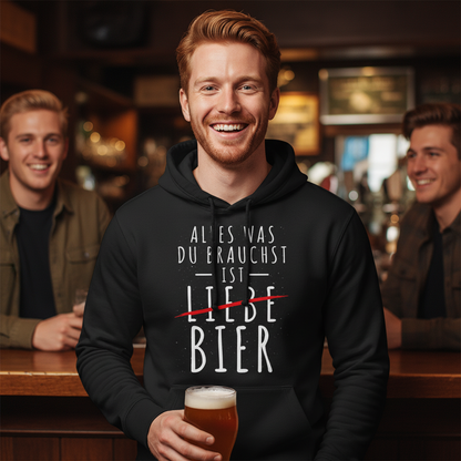 Alles was du brauchst ist Bier - Unisex Hoodie