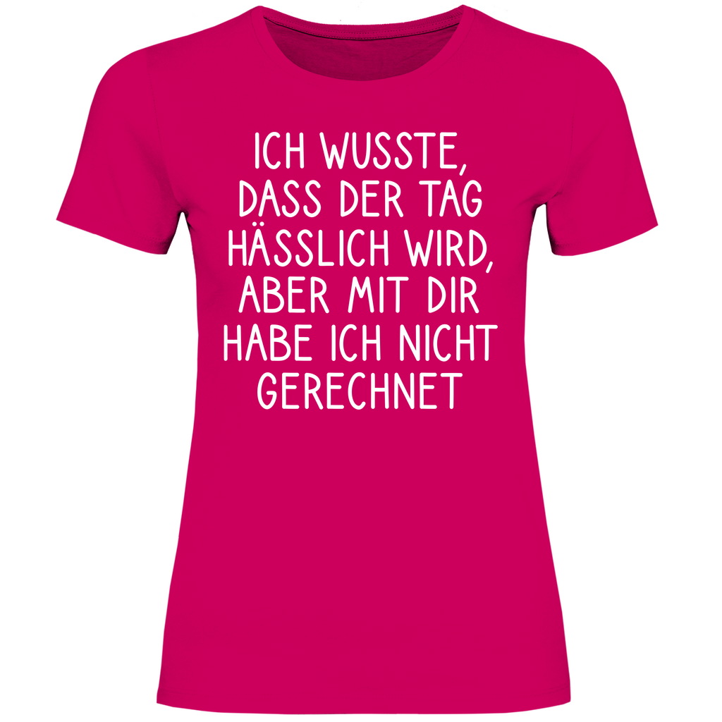 Ich wusste dass der Tag hässlich wird - Damenshirt Sorbet