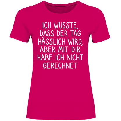 Ich wusste dass der Tag hässlich wird - Damenshirt Sorbet