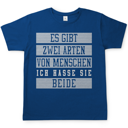 Es gibt zwei Arten von Menschen ich hasse sie beide - Herren Shirt Royal Blue