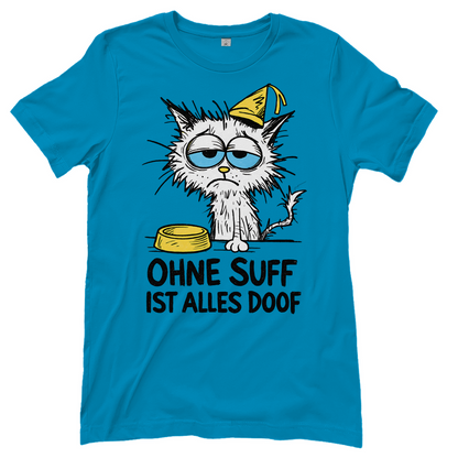 Suffkatze ohne Suff ist alles Doof - Damen T-Shirt