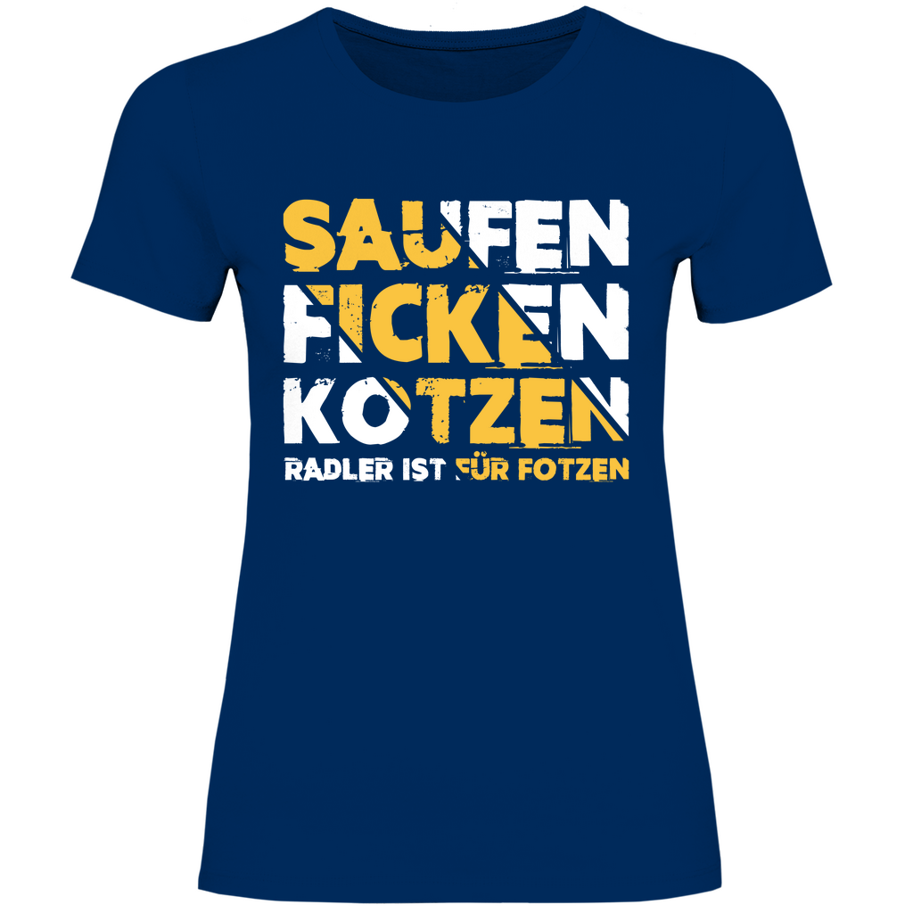 Saufen Ficken Kotzen Radler ist für Fotzen - Damenshirt