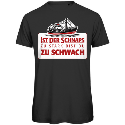 Ist der Schnaps zu stark bist du zu schwach - Herren Premium Bio T-Shirt
