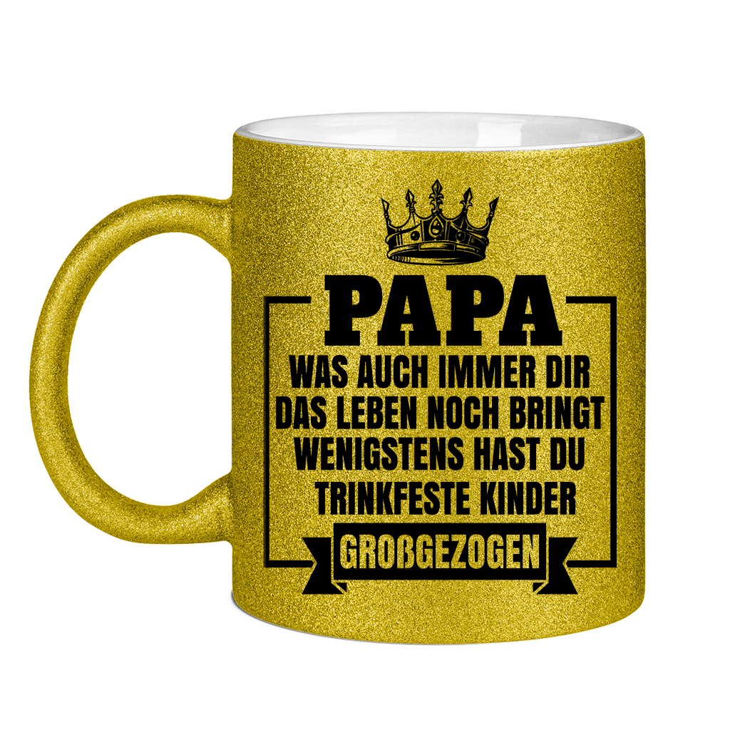 Papa wenigstens hast du trinkfeste Kinder großgezogen - Glitzertasse Gold Glitter One size