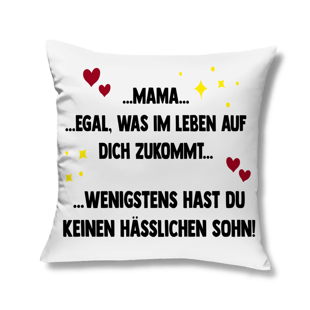 Mama wenigstens hast du keinen hässlichen Sohn - Kopfkissen White 40x40