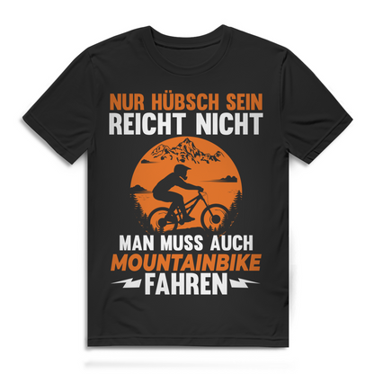 Lustiges Herren Mountainbike Shirt Nur hübsch sein reicht nicht Bio Baumwolle