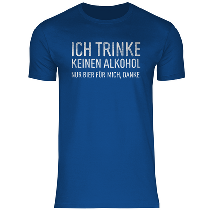 Ich trinke keinen Alkohol nur Bier für mich danke - Herren Shirt Royal Blue