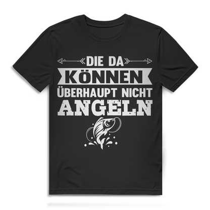 Die da können überhaupt nicht angeln Angler TShirt Männer lustig Geschenk Verein