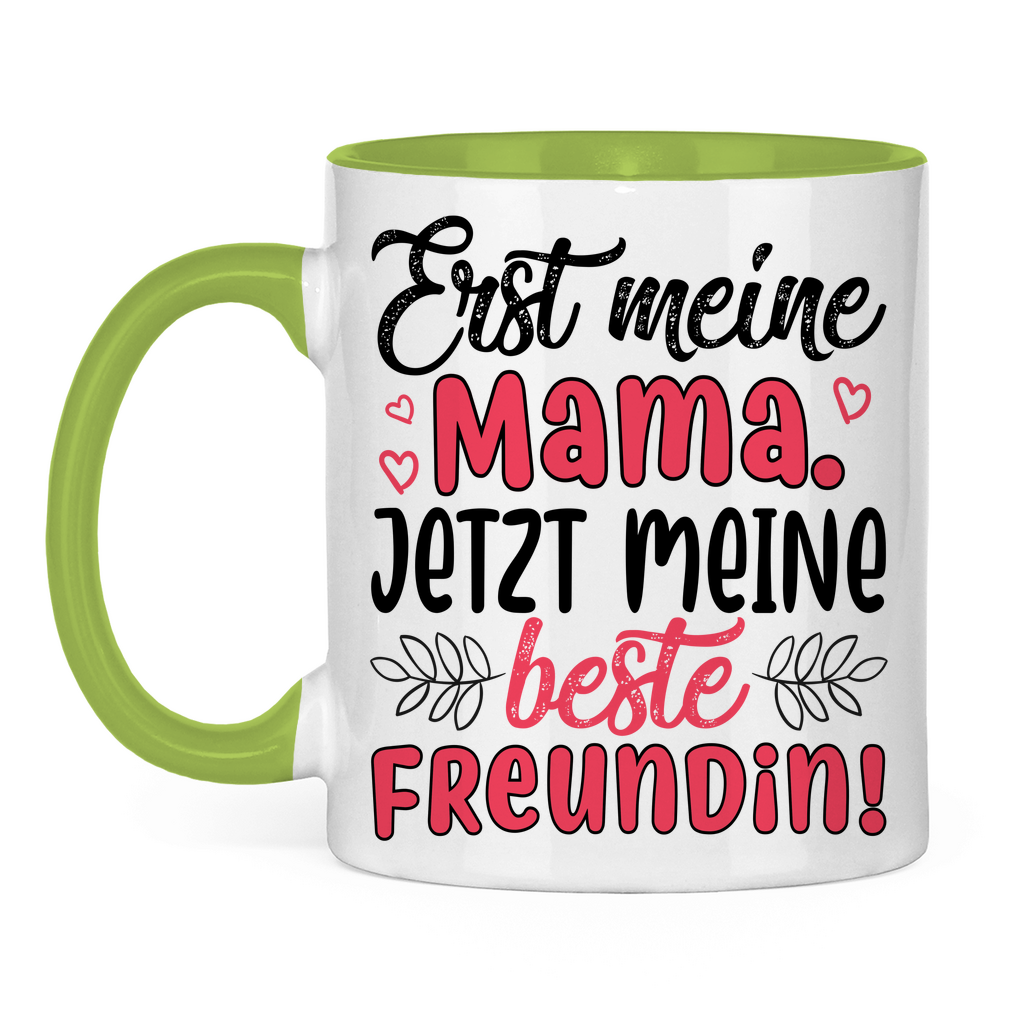 Erst meine Mama. Jetzt meine beste Freundin! - Tasse zweifarbig Light Green