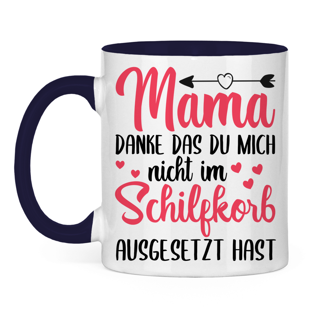 Mama danke das du mich nicht im Schilfskorb ausgesetzt hast - Tasse zweifarbig