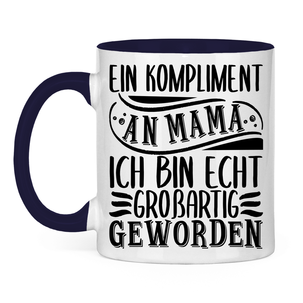 Ein Kompliment an Mama ich bin echt großartig geworden - Tasse zweifarbig Navy