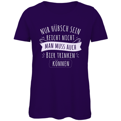 Nur hübsch sein reicht nicht Bier trinken - Damen Premium Bio T-Shirt Urban Purple