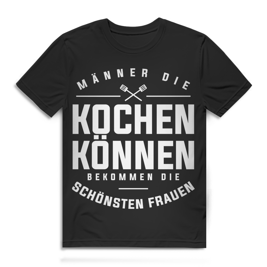 Männer die Kochen können Shirt – Bekommen die Frauen – Küchen Humor Shirt Black