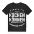 Männer die Kochen können Shirt – Bekommen die Frauen – Küchen Humor Shirt Black