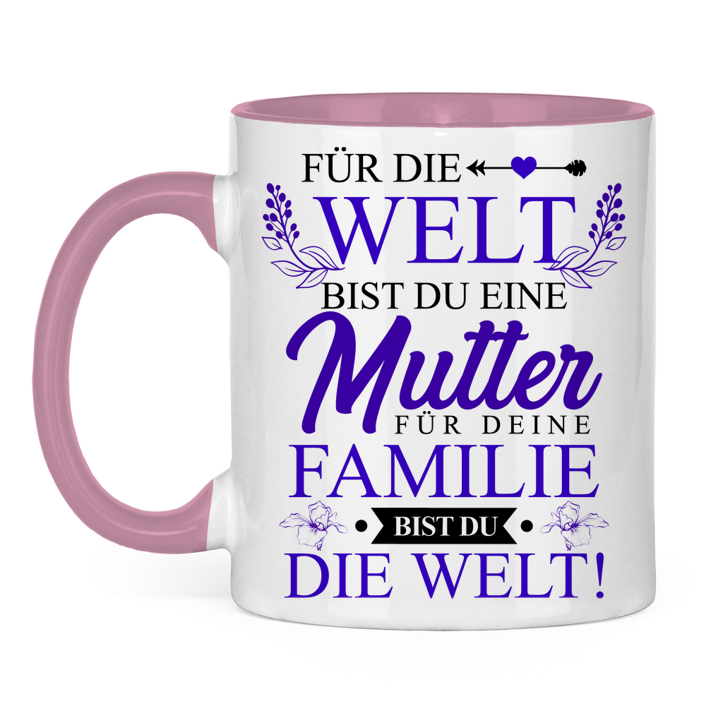 Für die Welt eine Mutter für deine Familie bist du die Welt! - Tasse zweifarbig Pink