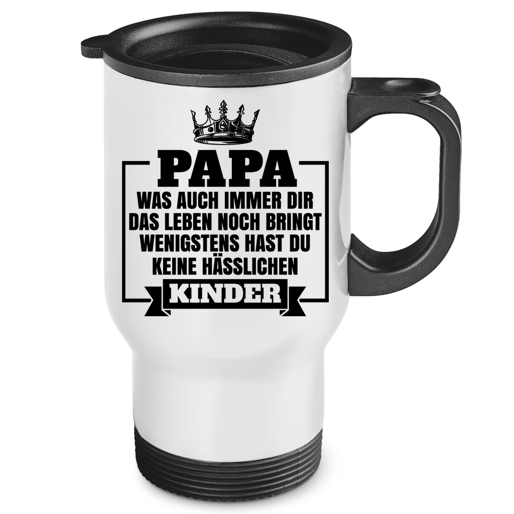 Papa wenigstens hast du keine hässlichen Kinder - Edelstahl-Thermobecher