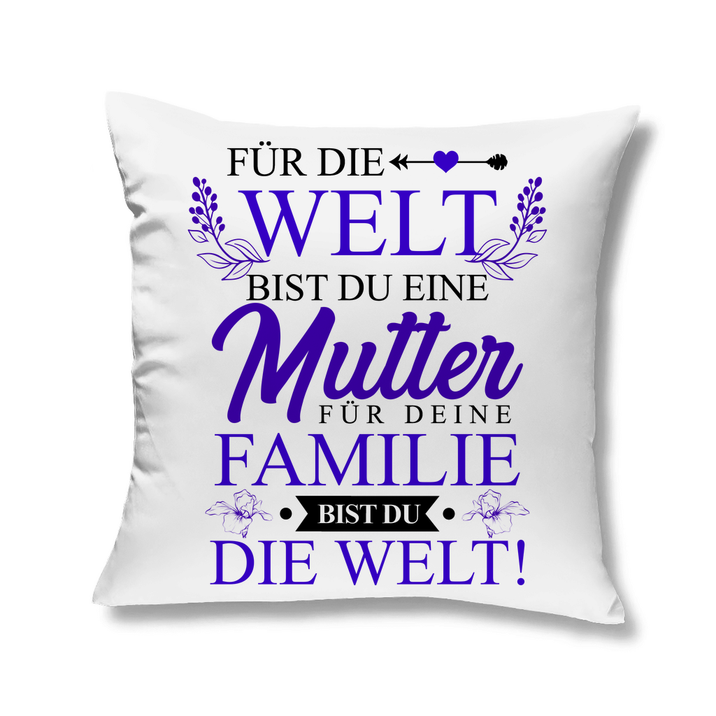 Für die Welt eine Mutter für deine Familie bist du die Welt! - Kopfkissen