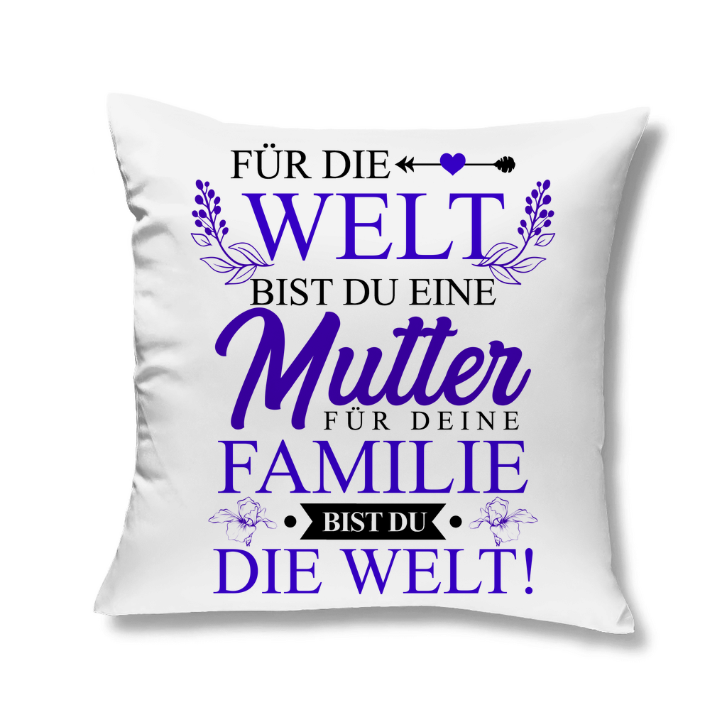 Für die Welt eine Mutter für deine Familie bist du die Welt! - Kopfkissen White 40x40