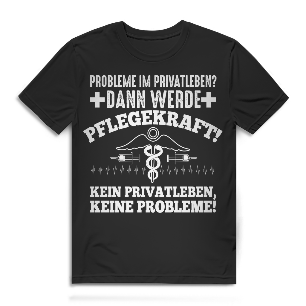 Herren T-Shirt – Probleme im Privatleben? Werde Pflegekraft – Krankenhaus Humor