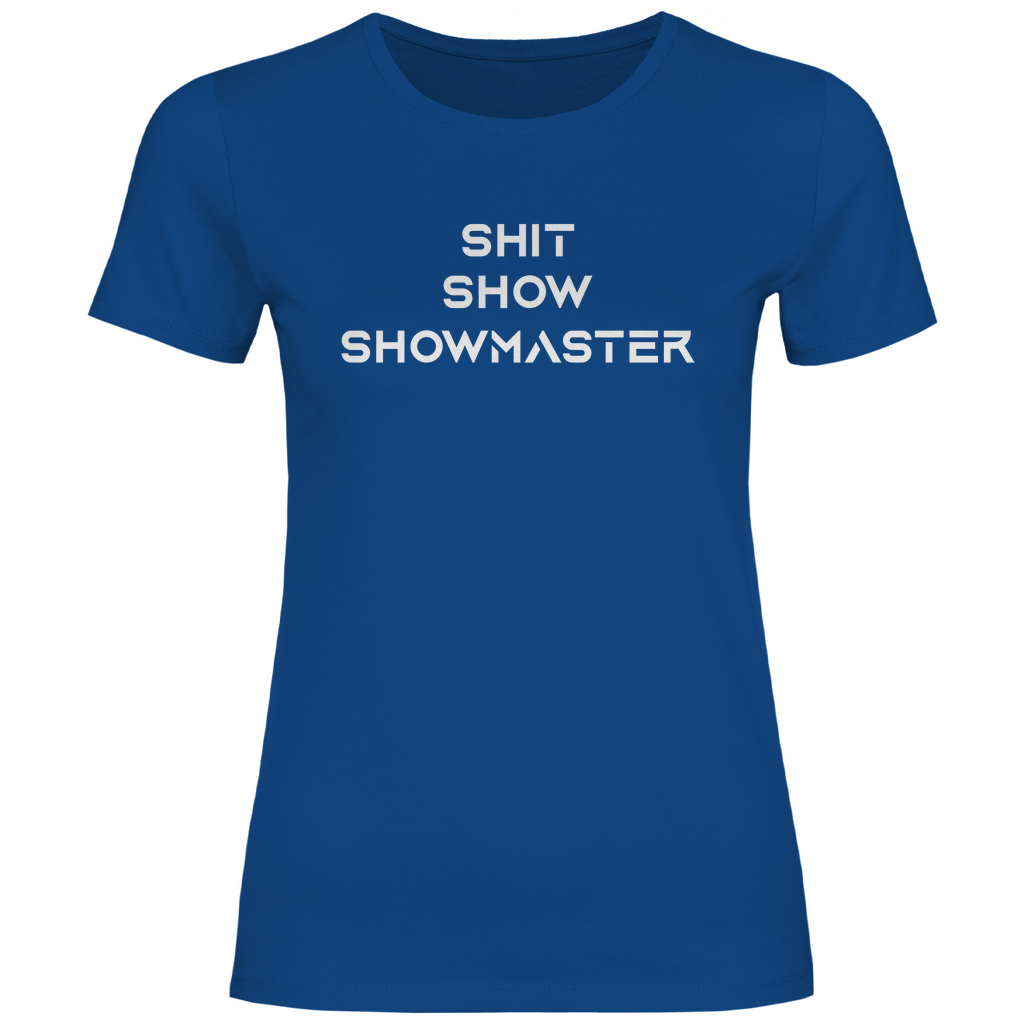 Shit Show Showmaster - Damenshirt Royal Blue