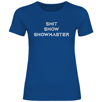 Shit Show Showmaster - Damenshirt Royal Blue