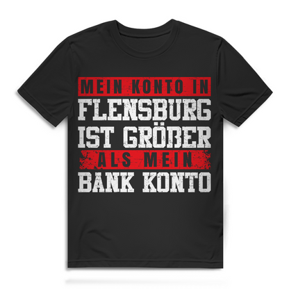 Flensburg Punkte Shirt Männer – Mein Konto ist größer als mein Bankkonto