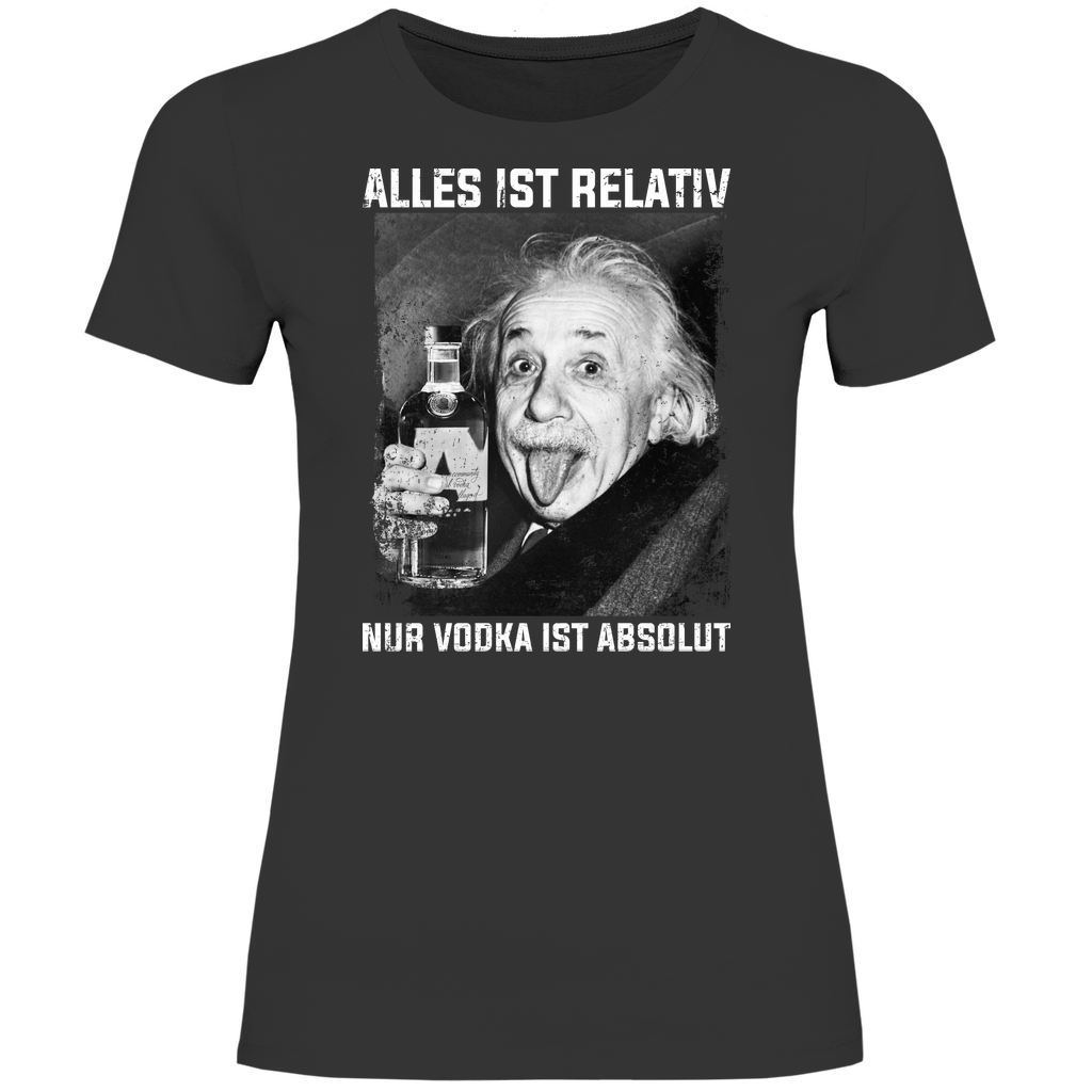 Alles ist relativ nur Vodka ist absolut - Damenshirt