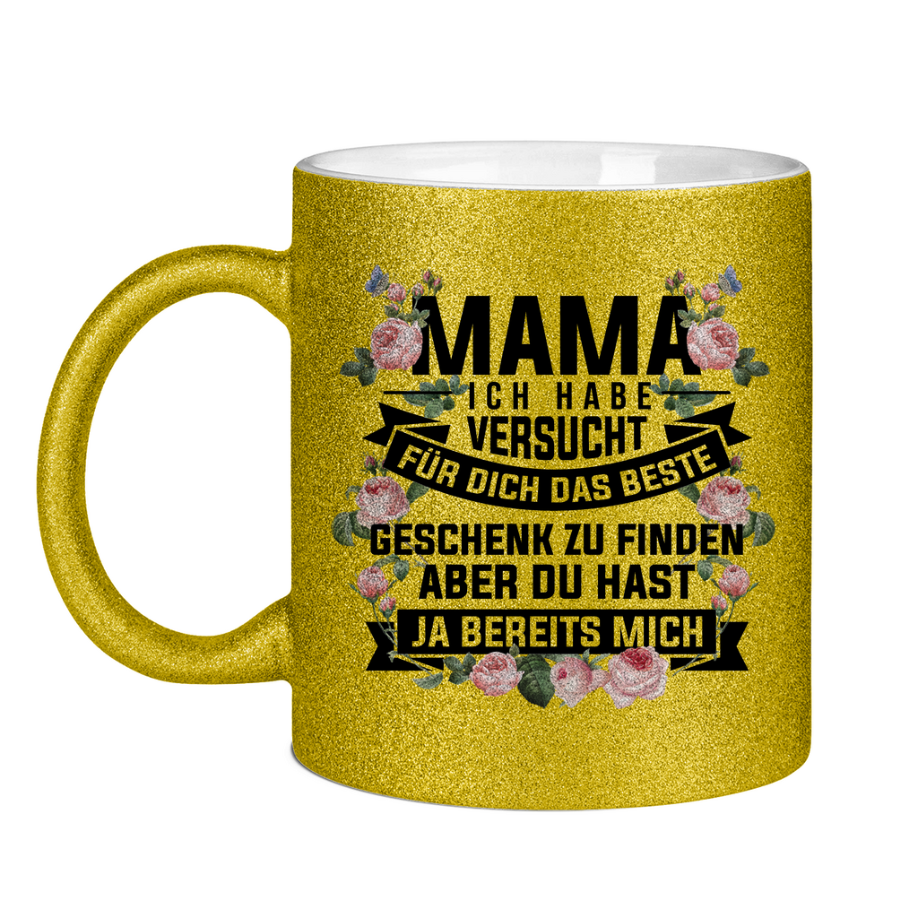 Mama habe versucht das beste Geschenk zu finden - Glitzertasse